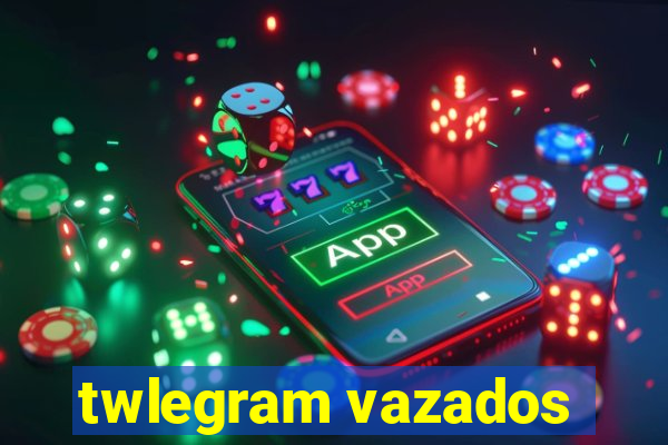 twlegram vazados